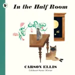 In The Half Room By Carson Ellis