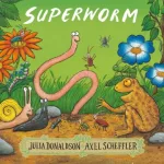 Superworm New Edition By Julia Donaldson