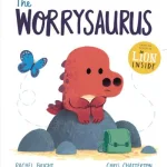 The Worrysaurus By Rachel Bright
