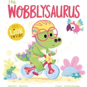 The Wobblysaurus By Rachel Bright