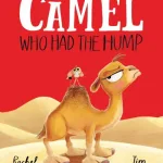 The Camel Who Had The Hump By Rachel Bright