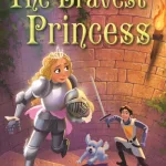 The Bravest Princess By E. D. Baker