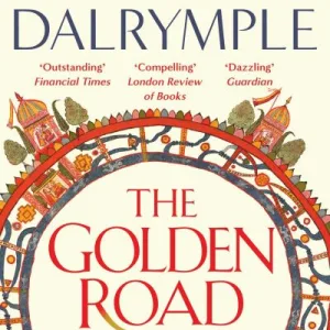 The Golden Road By William Dalrymple