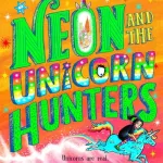 Neon And The Unicorn Hunters By Sib?al Pounder