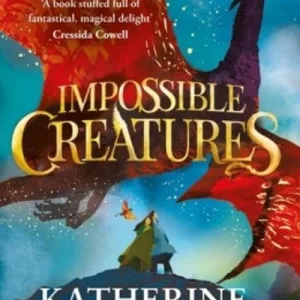 Impossible Creatures By Katherine Rundell