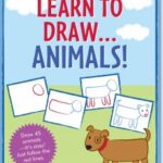 Learn to Draw Animals!: Easy Step-By-Step Drawing Guide