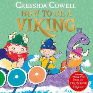 How To Be A Viking By Cressida Cowell