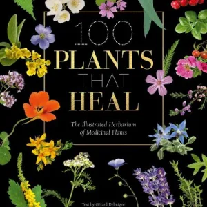 100 Plants That Heal By G?rard Debuigne