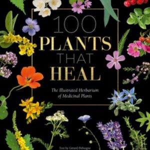 100 Plants That Heal By G?rard Debuigne