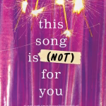 This Song Is (Not) For You By Laura Nowlin