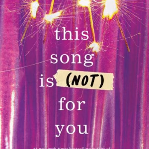 This Song Is (Not) For You By Laura Nowlin