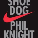 Shoe Dog By Phil Knight