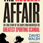 The Russian Affair: The True Story Of The Couple Who Uncovered The Greatest Spor By David Walsh