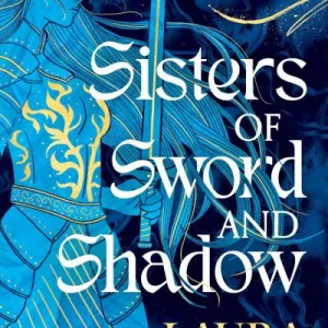 Sisters Of Sword And Shadow By Laura Bates