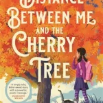 Distance Between Me & The Cherry Tree by Paola Peretti