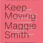 Keep moving by Maggie Smith