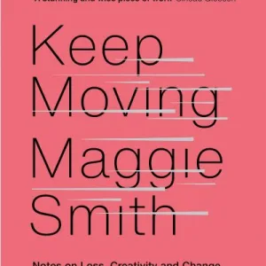 Keep moving by Maggie Smith