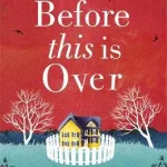 Before This Is Over By Amanda Hickie