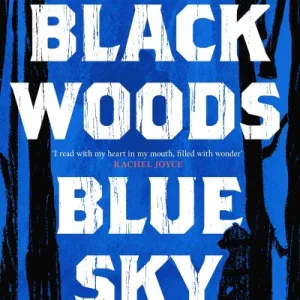 Black Woods, Blue Sky By Eowyn Ivey