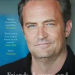 Friends, Lovers And The Big Terrible Thing By Matthew Perry