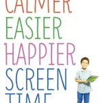 Calmer Easier Happier Screen Time