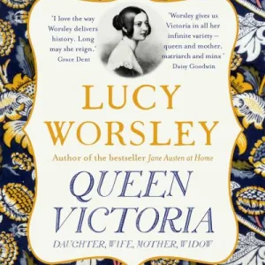 Queen Victoria by Lucy Worsley