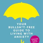 The Owning it: Your Bullsh*t-Free Guide To Living With Anxiety