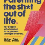 Parenting The Shit Out Of Life