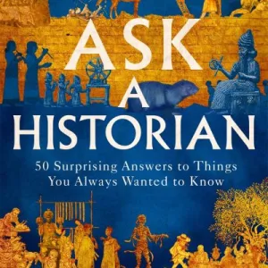 Ask a Historian by Greg Jenner