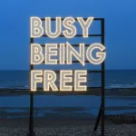 Busy Being Free