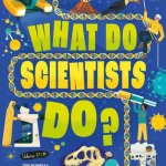 What do scientists do? by Tom Mumbray