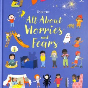 All About Worries and Fears by Felicity Brooks