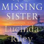 The Missing Sister by Lucinda Riley