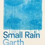 Small Rain By Garth Greenwell