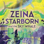 Zeina Starborn and the Sky Whale by Hannah Durkan