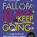 Fall Off, Get Back On, Keep Going