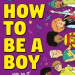 How to be a boy and do it your own way! by Ranj Singh