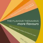 The flavour thesaurus - more flavours by Segnit Niki