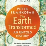 The Earth Transformed By Peter Frankopan