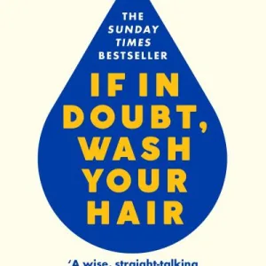 If in Doubt, Wash Your Hair