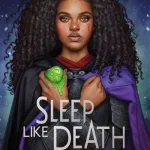 Sleep Like Death By Kalynn Bayron