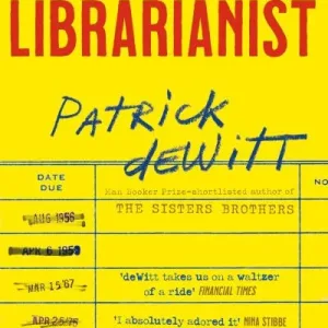 The librarianist by Patrick deWitt