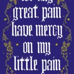 For thy great pain have mercy on my little pain by Victoria MacKenzie
