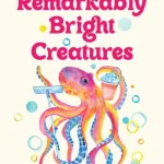 Remarkably Bright Creatures By Shelby Van,Pelt,