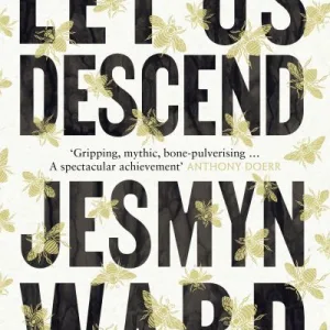Let us descend by Jesmyn Ward