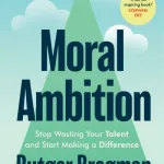 Moral Ambition By Rutger Bregman