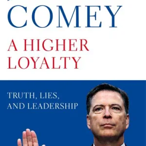 Higher Loyalty: Truth, Lies, and Leadership | Woodbine Books Kilcullen