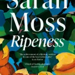Ripeness By Sarah Moss