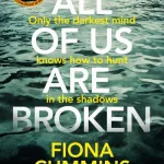 All of us are broken by Fiona Cummins