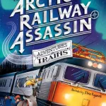 The Arctic Railway Assassin by M. G. Leonard